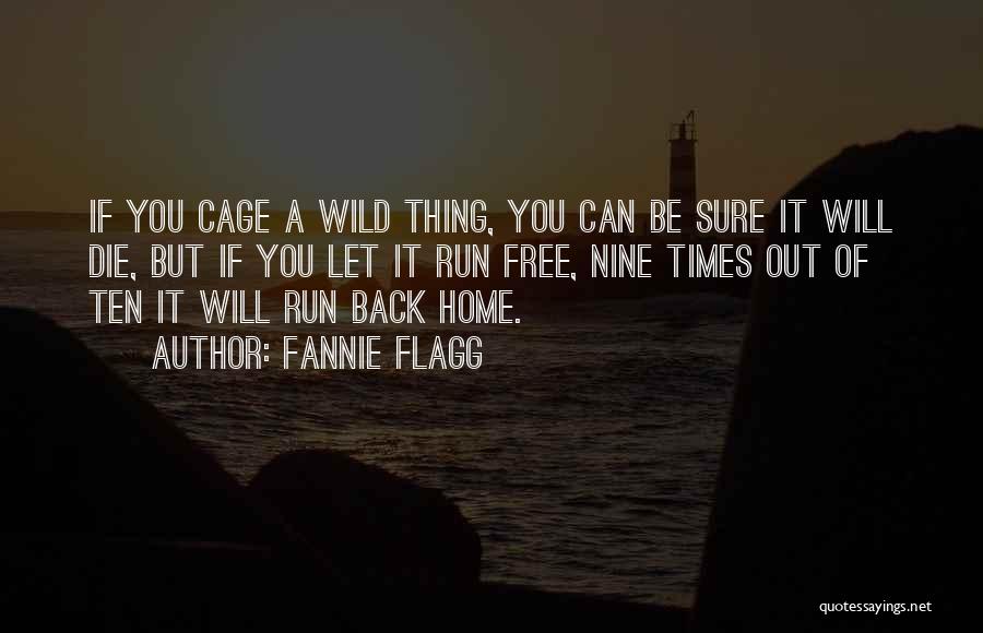 Running Wild And Free Quotes By Fannie Flagg