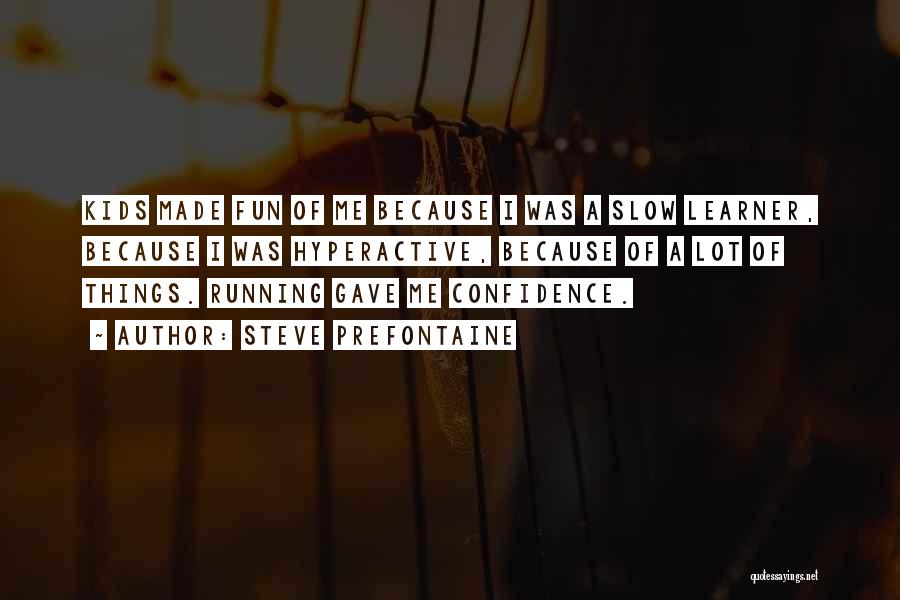 Running With Confidence Quotes By Steve Prefontaine