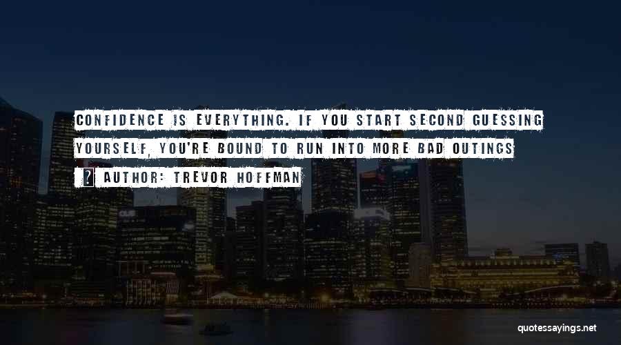 Running With Confidence Quotes By Trevor Hoffman