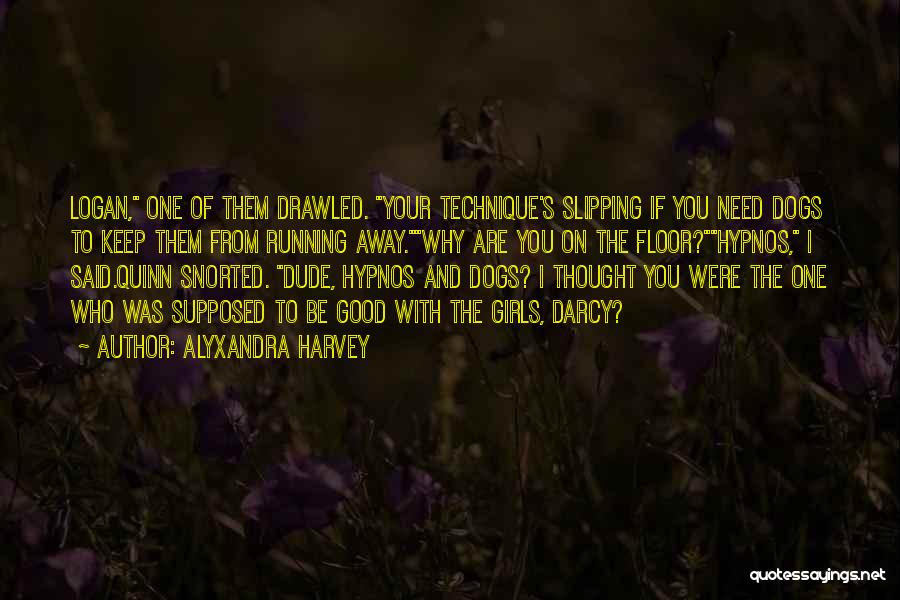 Running With Dogs Quotes By Alyxandra Harvey