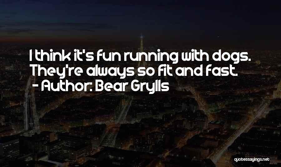 Running With Dogs Quotes By Bear Grylls