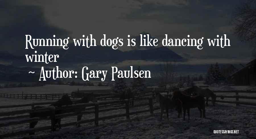 Running With Dogs Quotes By Gary Paulsen