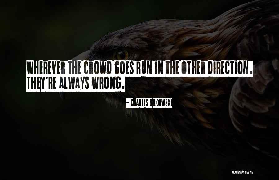 Running With The Wrong Crowd Quotes By Charles Bukowski Running With The Wrong Crowd Quotes By Charles Bukowski