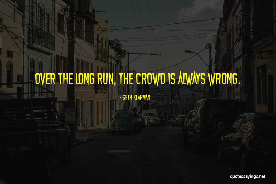 Running With The Wrong Crowd Quotes By Seth Klarman Running With The Wrong Crowd Quotes By Seth Klarman