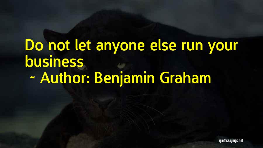 Running Your Own Business Quotes By Benjamin Graham
