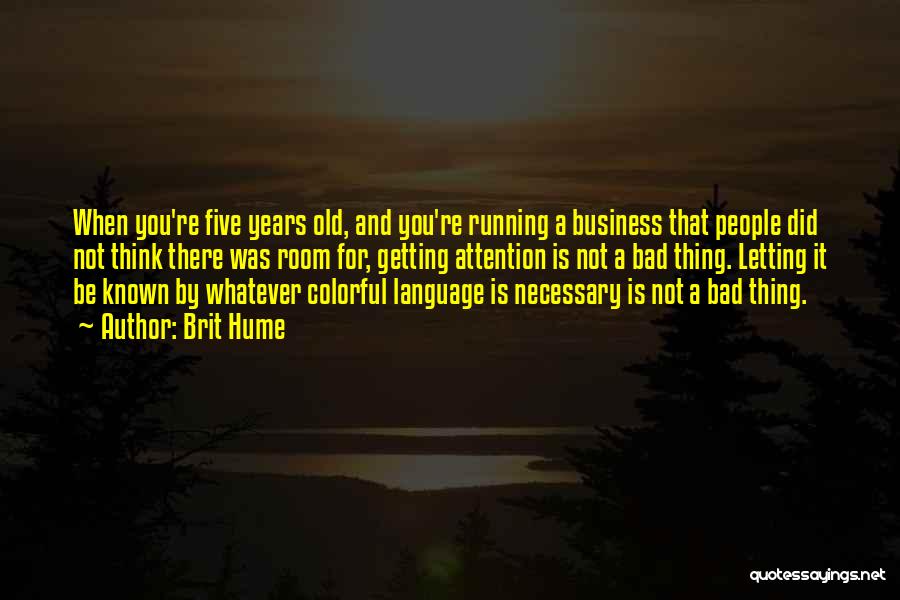 Running Your Own Business Quotes By Brit Hume