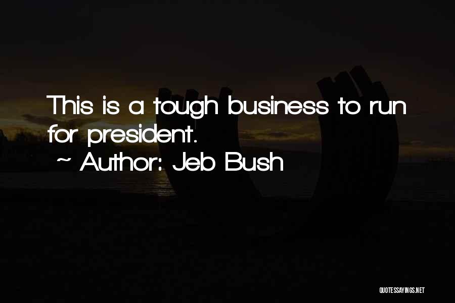 Running Your Own Business Quotes By Jeb Bush