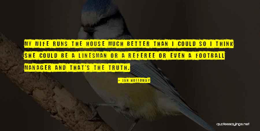 Runs House Quotes By Ian Holloway Runs House Quotes By Ian Holloway