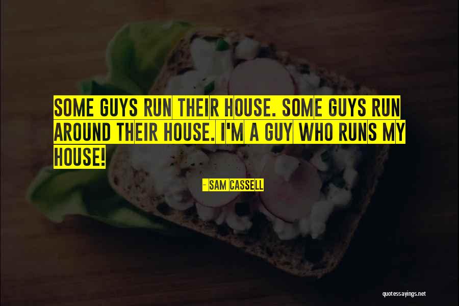 Runs House Quotes By Sam Cassell Runs House Quotes By Sam Cassell