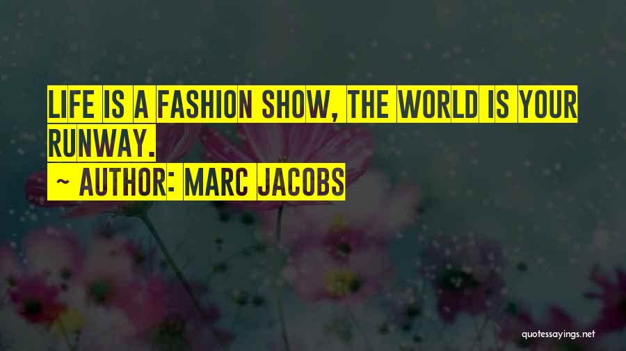 Runway Life Quotes By Marc Jacobs
