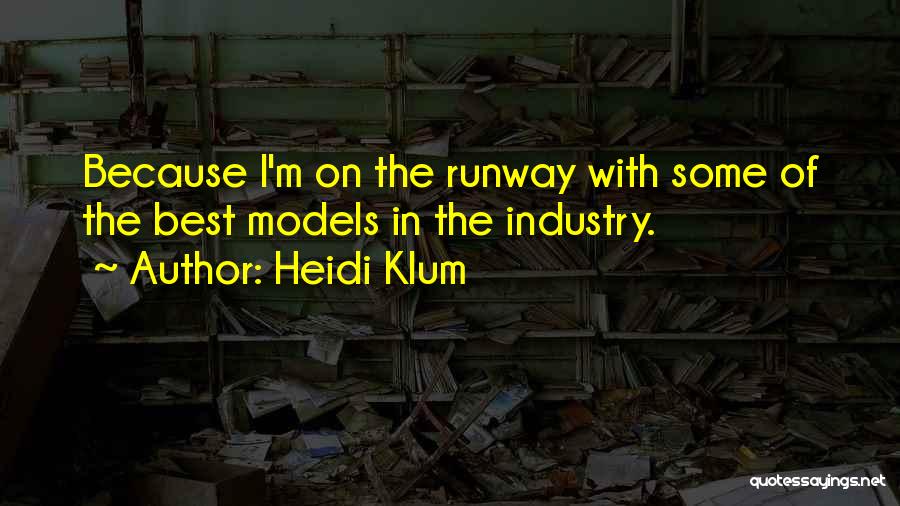 Runway Models Quotes By Heidi Klum