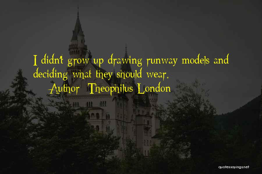 Runway Models Quotes By Theophilus London