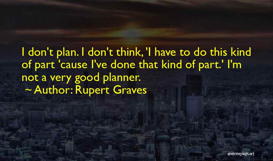 Rupert Graves Quotes 2057296