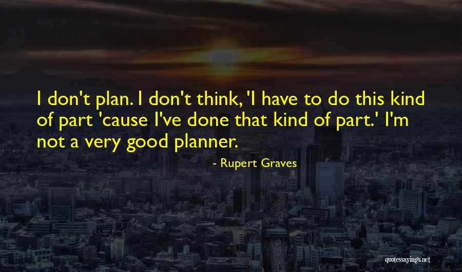 Rupert Graves Quotes 2057296 Rupert Graves Quotes 2057296