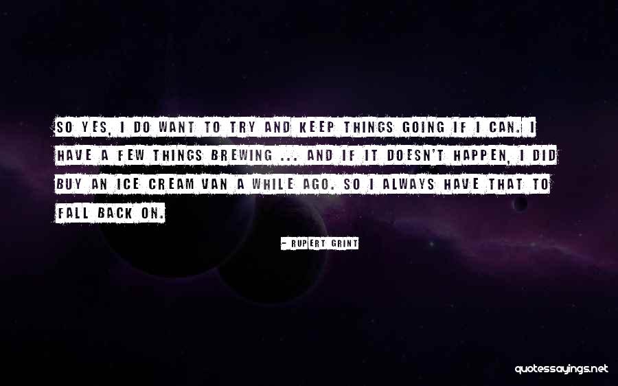 Rupert Grint Quotes 1934670 Rupert Grint Quotes 1934670