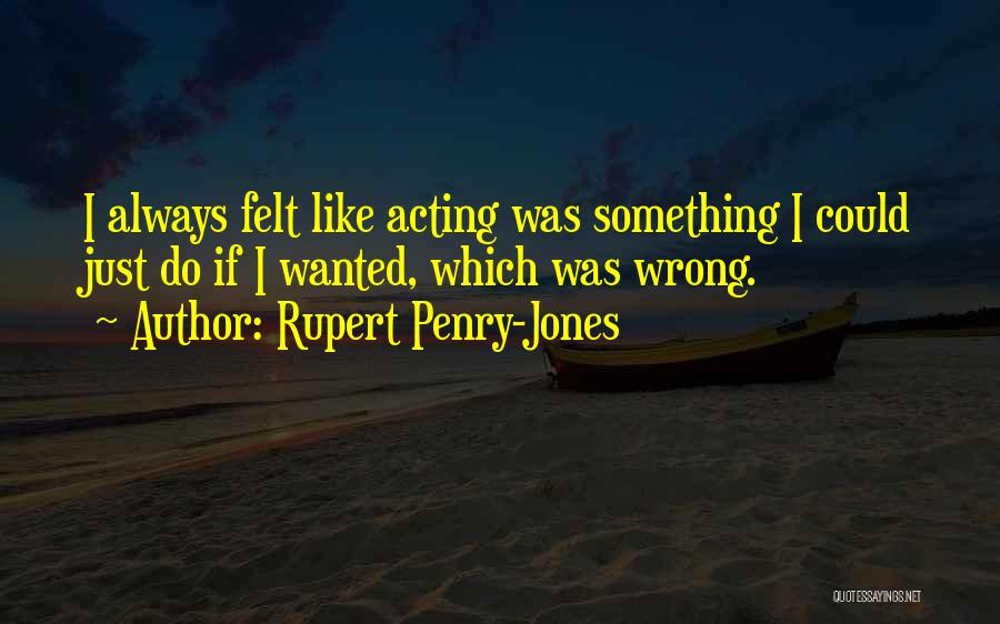 Rupert Penry-Jones Quotes 1824290