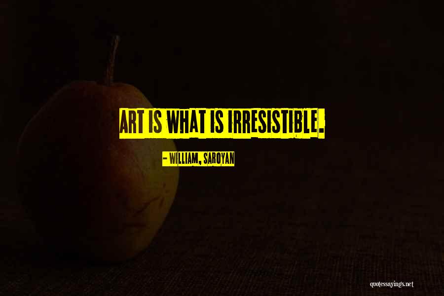 Rupturas Epistemologicas Quotes By William, Saroyan Rupturas Epistemologicas Quotes By William, Saroyan