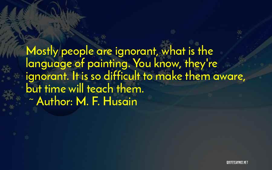 Rupture And Repair Quotes By M. F. Husain