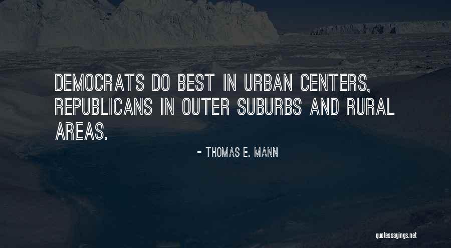 Rural Areas Quotes By Thomas E. Mann Rural Areas Quotes By Thomas E. Mann