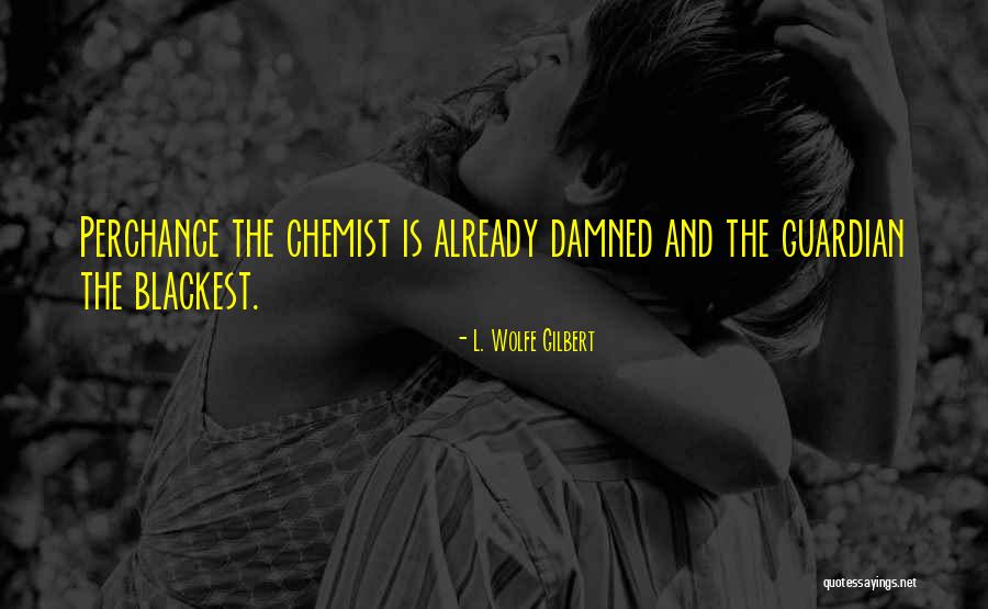 Ruses Roost Quotes By L. Wolfe Gilbert Ruses Roost Quotes By L. Wolfe Gilbert