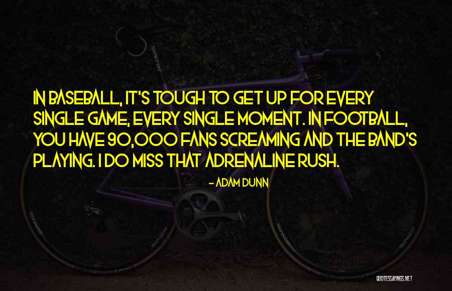 Rush Band Quotes By Adam Dunn Rush Band Quotes By Adam Dunn