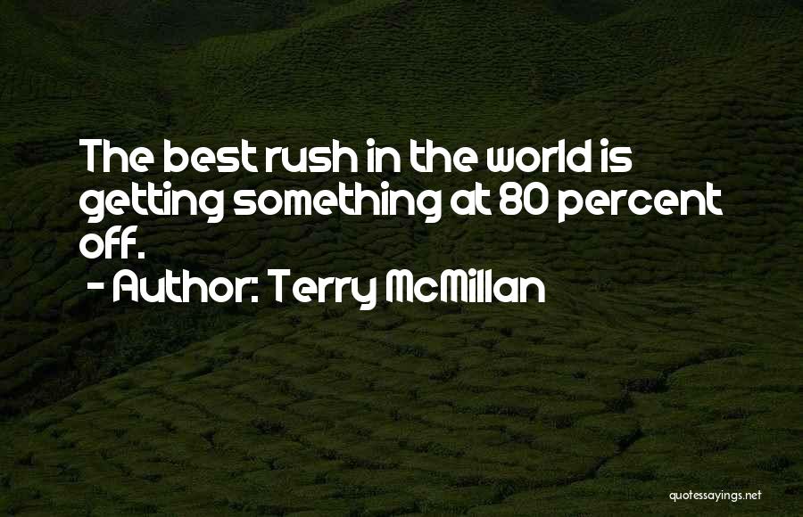 Rush Best Quotes By Terry McMillan