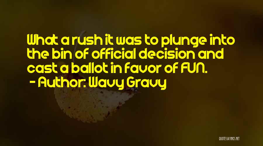 Rush Decision Quotes By Wavy Gravy