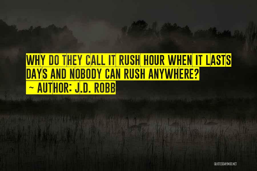 Rush Hour Quotes By J.D. Robb