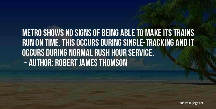 Rush Hour Quotes By Robert James Thomson