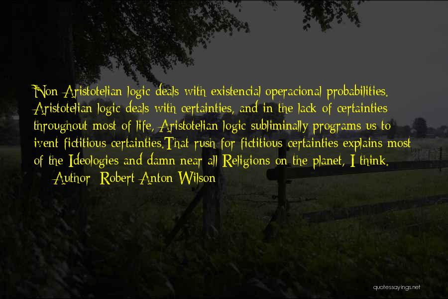 Rush Of Life Quotes By Robert Anton Wilson