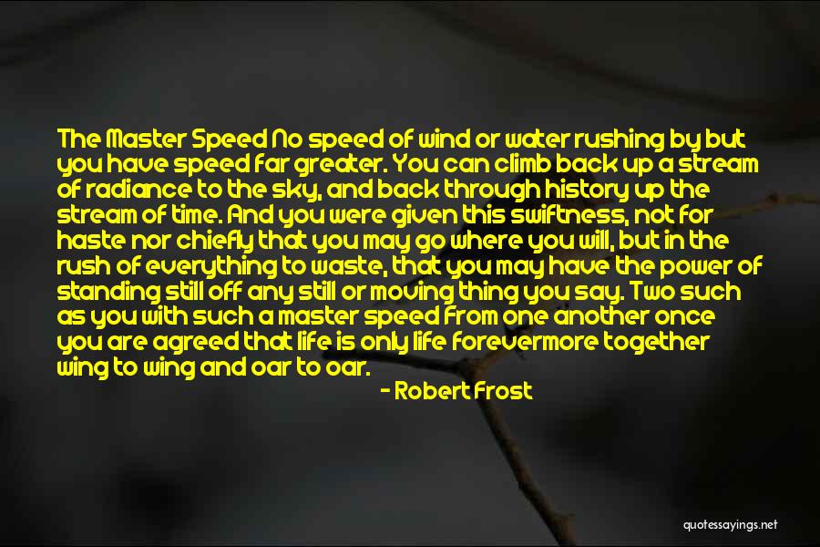 Rush Of Life Quotes By Robert Frost