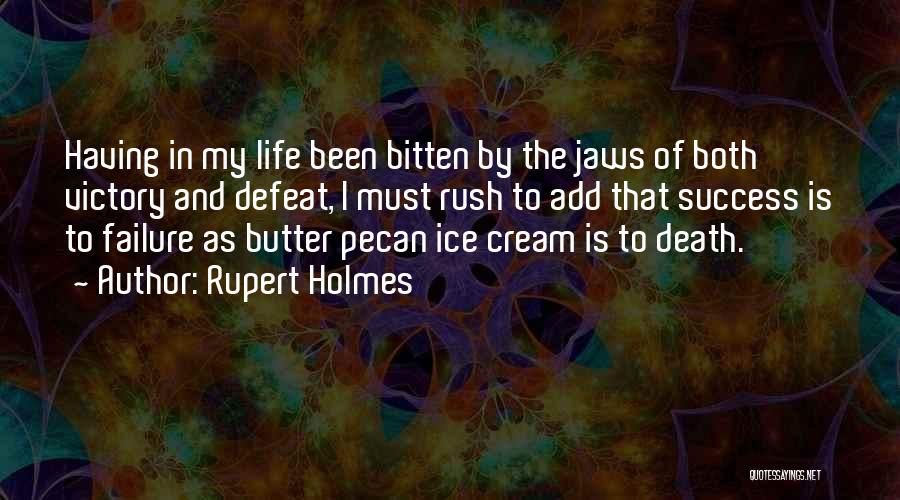 Rush Of Life Quotes By Rupert Holmes