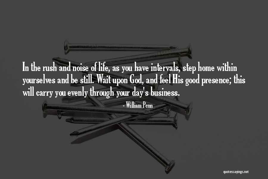 Rush Of Life Quotes By William Penn