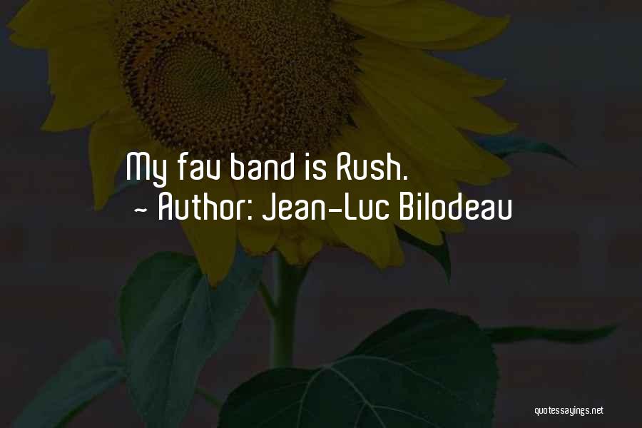 Rush The Band Quotes By Jean-Luc Bilodeau