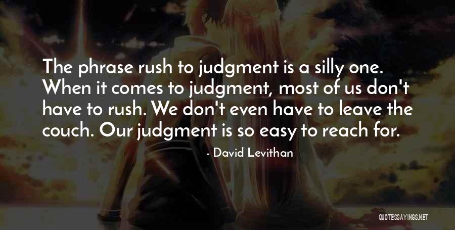 Rush To Judgment Quotes By David Levithan