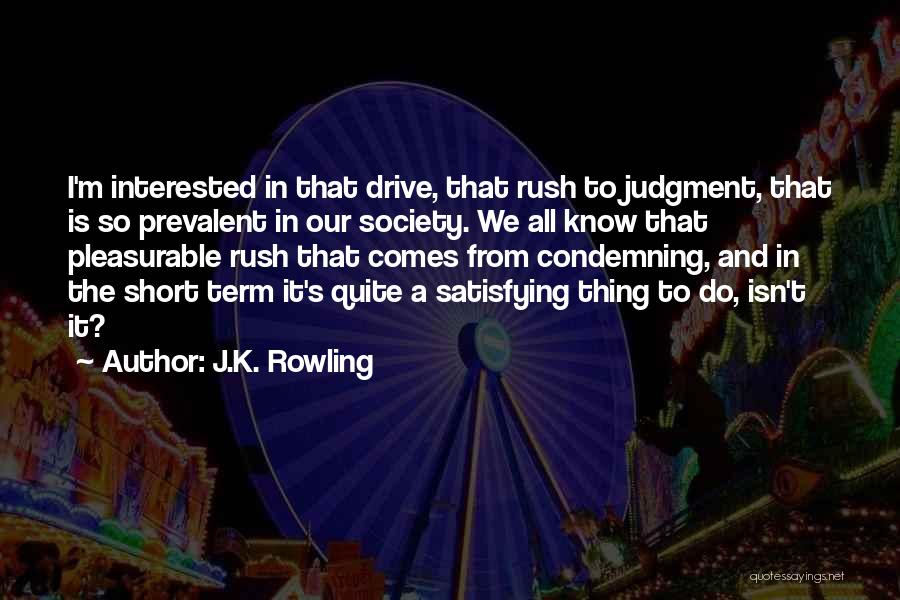 Rush To Judgment Quotes By J.K. Rowling