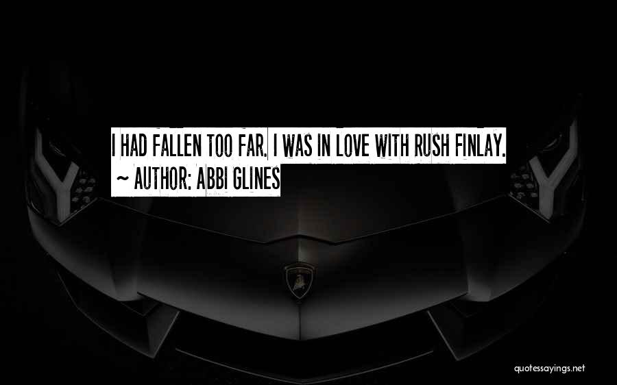 Rush Too Far Abbi Glines Quotes By Abbi Glines