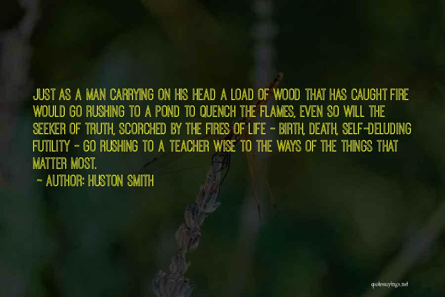 Rushing Life Quotes By Huston Smith