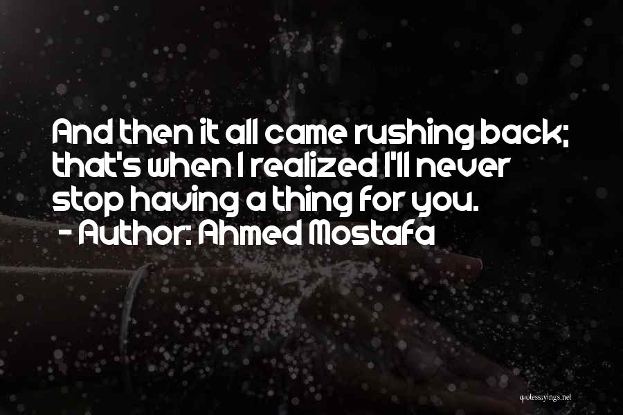 Rushing Love Quotes By Ahmed Mostafa