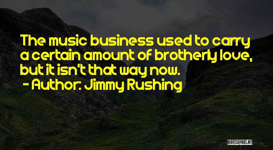 Rushing Love Quotes By Jimmy Rushing