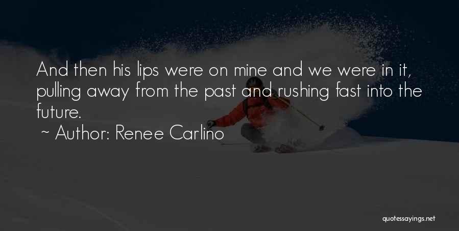 Rushing Love Quotes By Renee Carlino