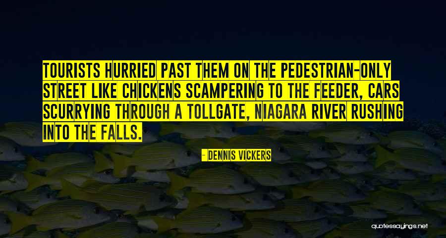 Rushing River Quotes By Dennis Vickers Rushing River Quotes By Dennis Vickers
