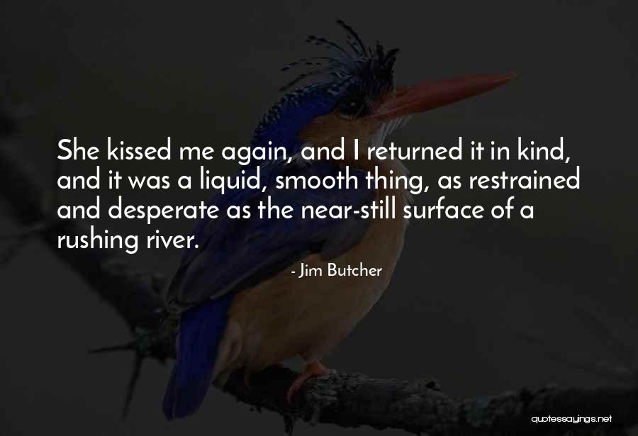 Rushing River Quotes By Jim Butcher Rushing River Quotes By Jim Butcher