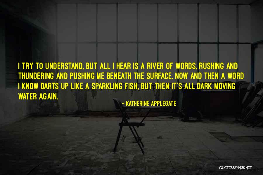 Rushing River Quotes By Katherine Applegate Rushing River Quotes By Katherine Applegate
