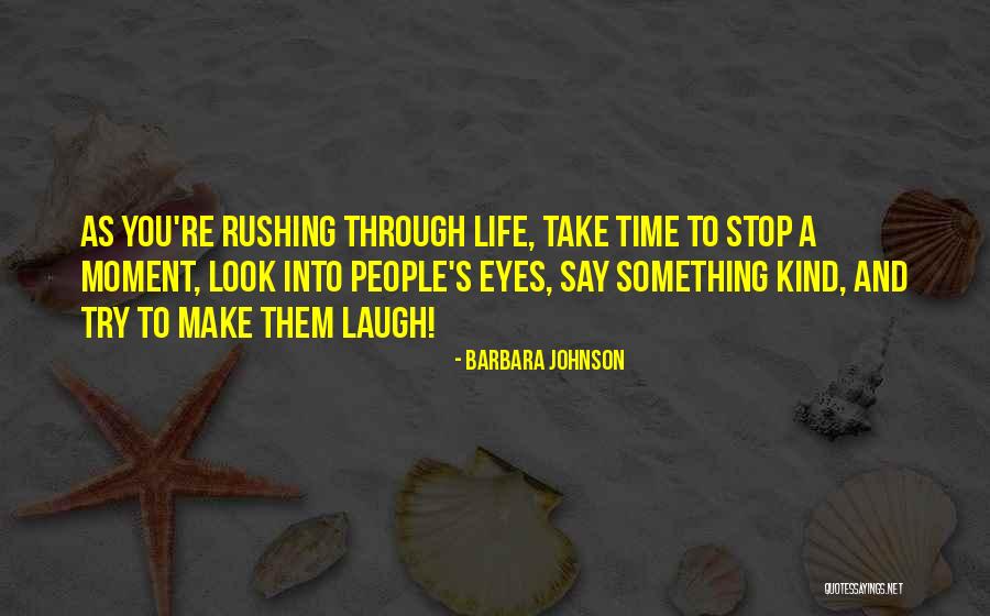 Rushing Through Life Quotes By Barbara Johnson