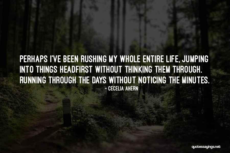 Rushing Through Life Quotes By Cecelia Ahern