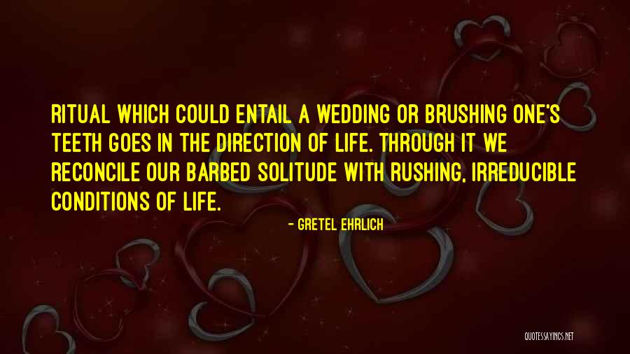 Rushing Through Life Quotes By Gretel Ehrlich