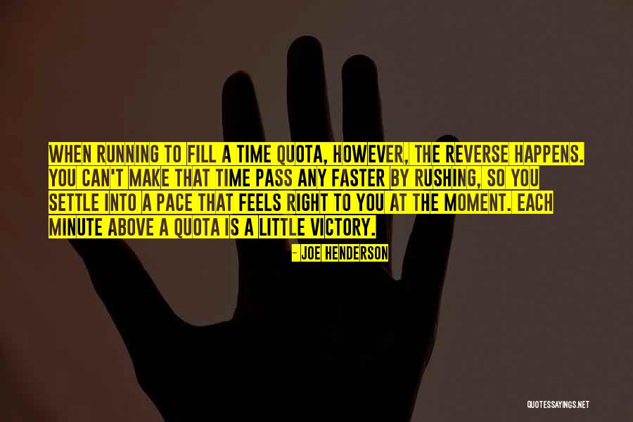 Rushing Time Quotes By Joe Henderson Rushing Time Quotes By Joe Henderson