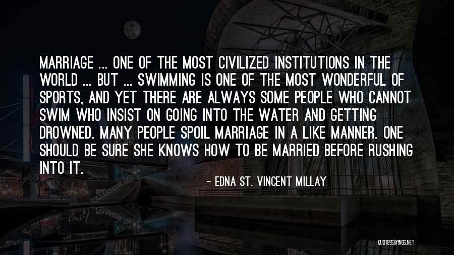 Rushing To Get Married Quotes By Edna St. Vincent Millay Rushing To Get Married Quotes By Edna St. Vincent Millay