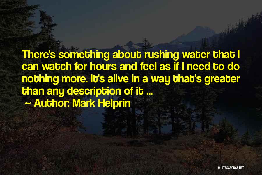 Rushing Water Quotes By Mark Helprin